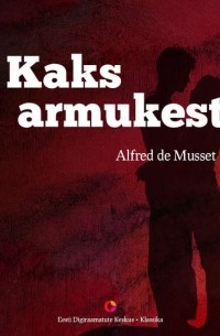Альфред де Мюссе - Kaks armukest
