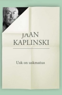 Ян Каплинский - Usk on uskmatus
