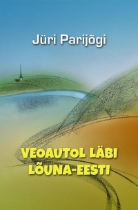 Юри Парийыги - Veoautol l?bi L?una-Eesti