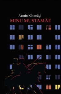 Армин Кыомяги - Minu Mustamäe