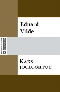 Эдуард Вильде - Kaks j?ulu?htut