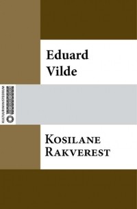 Эдуард Вильде - Kosilane Rakverest