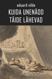 Эдуард Вильде - Kuida unen?od t?ide l?hevad