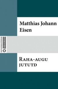 Matthias Johann Eisen - Raha-augu jututd
