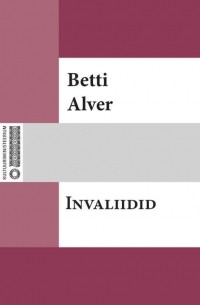 Бетти Альвер - Invaliidid
