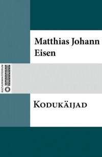 Matthias Johann Eisen - Kodukäijad