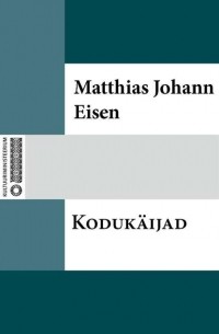 Matthias Johann Eisen - Kodukäijad