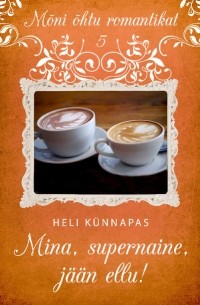 Heli Künnapas - Mina, supernaine, jään ellu!