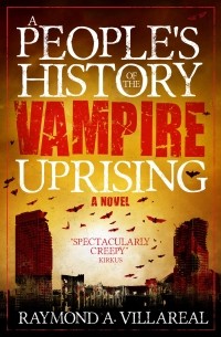 Raymond A. Villareal - A People's History of the Vampire Uprising
