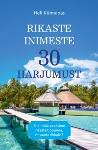 Heli Künnapas - Rikaste inimeste 30 harjumust