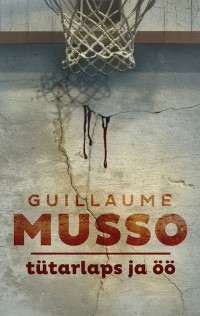 Guillaume Musso - Tütarlaps ja öö