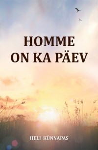 Heli Künnapas - Homme on ka p?ev
