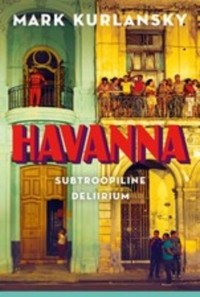 Марк Курлански - Havanna. Subtroopiline deliirium