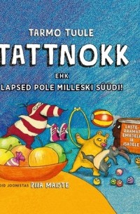 Tattnokk ehk lapsed pole milleski s??di!“