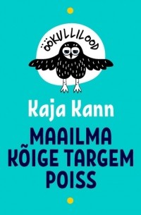 Kaja Kann - Öökullilood. Maailma kõige targem poiss