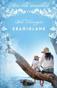 Heli Künnapas - Eba?iglane Sari &uot;M?ni ?htu romantikat&uot;, 11. raamat