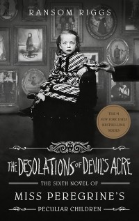 Ренсом Риггз - The Desolations of Devil's Acre