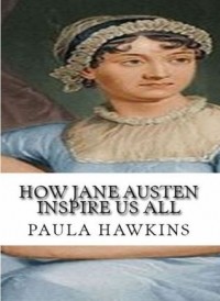 Paula Hawkins - How Jane Austen Inspire Us All