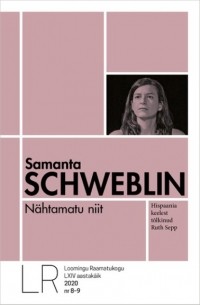 Samanta Schweblin - Loomingu Raamatukogu Nr. 8-9/2020. Nähtamatu niit