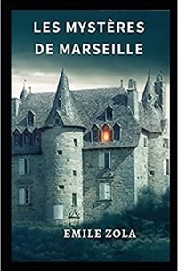 Émile Zola - Les mystères de Marseille