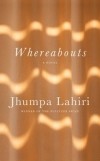 Jhumpa Lahiri - Whereabouts