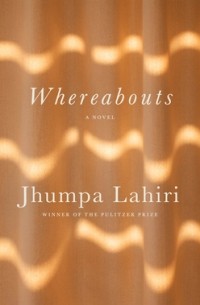 Jhumpa Lahiri - Whereabouts