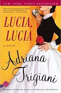 Adriana Trigiani - Lucia, Lucia