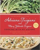  - Cooking with My Sisters: One Hundred Years of Family Recipes, from Italy to Big Stone Gap