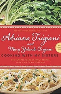  - Cooking with My Sisters: One Hundred Years of Family Recipes, from Italy to Big Stone Gap