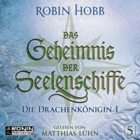 Robin Hobb - Das Geheimnis der Seelenschiffe. Die Drachenkönigin 1. Titel 5