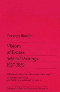 Жорж Батай - Visions of Excess: Selected Writings, 1927-1939