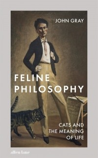 Джон Николас Грей - Feline Philosophy