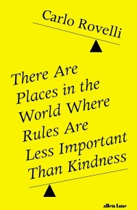 Карло Ровелли - There Are Places in the World Where Rules Are Less Important than Kindness