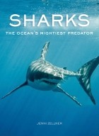 Дженни Зеллнер - Sharks. The Ocean&#039;s Mightiest Predator