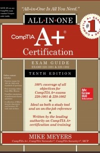 Mike Meyers - CompTIA A+ Certification All-in-One Exam Guide, Tenth Edition (Exams 220-1001 & 220-1002)