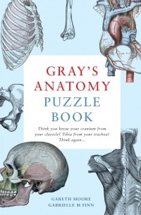 Гарет Мур - Gray's Anatomy Puzzle Book