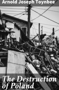 Арнольд Тойнби - The Destruction of Poland