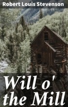 Роберт Льюис Стивенсон - Will o&#039; the Mill