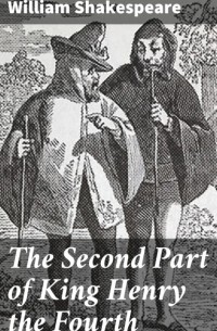 Уильям Шекспир - The Second Part of King Henry the Fourth