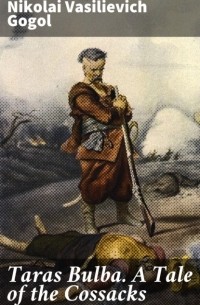 Николай Гоголь - Taras Bulba. A Tale of the Cossacks
