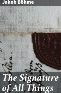 The Signature of All Things: Exploring the Depths of Divine Truth and Mystical Philosophy