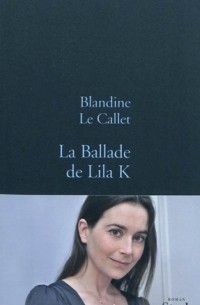Бландин ле Калле - La Ballade de Lila K