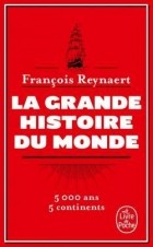 François Reynaert - La grande histoire du monde