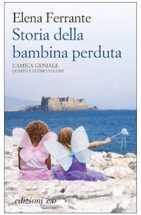 Elena Ferrante - Storia della bambina perduta