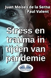 Пол Валент - Stress En Trauma In Tijden Van Pandemie