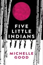 Michelle Good - Five Little Indians