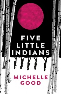 Michelle Good - Five Little Indians