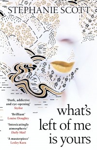 Stephanie Scott - What's Left of Me is Yours