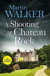 Мартин Уокер - A Shooting at Chateau Rock