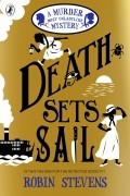 Робин Стивенс - Death Sets Sail